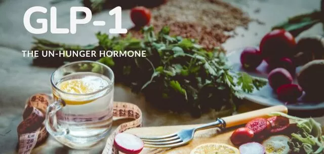 GLP-1 The Un-Hunger Hormone